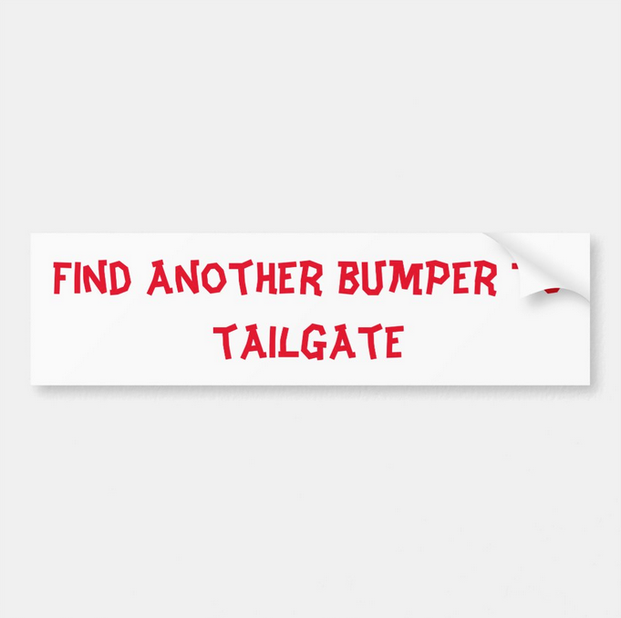 image of Find another bumper to tailgate bumper sticker